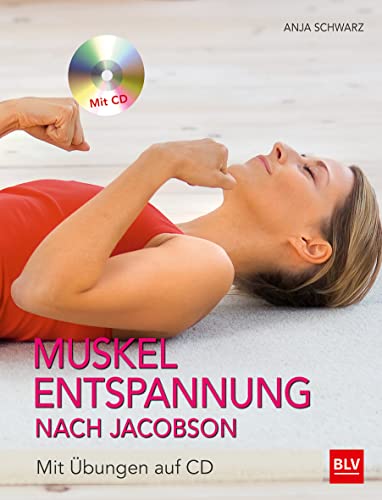 Muskelentspannung nach Jacobson: mit Übungen auf CD (BLV Entspannung & Meditation)